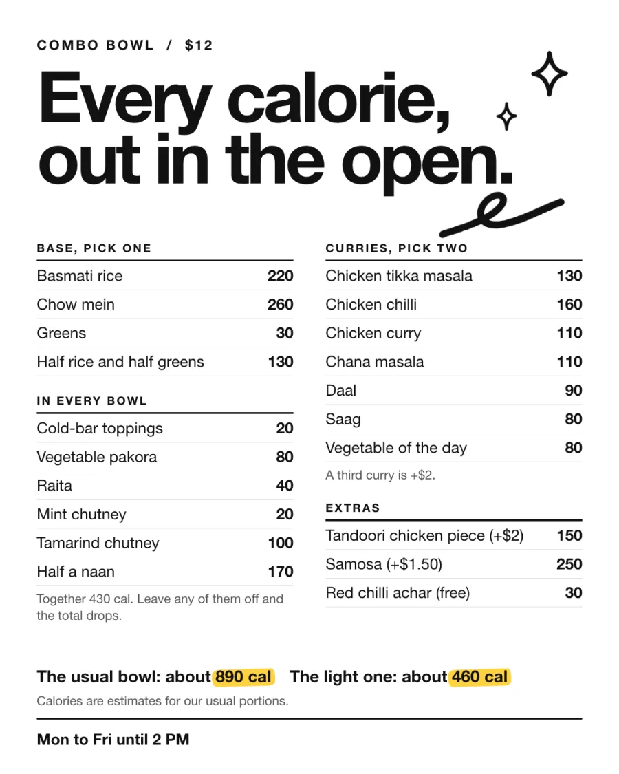 Calories for every part of the Combo Bowl. The same numbers show on each choice when you build your bowl. Calories are estimates for our usual portions.